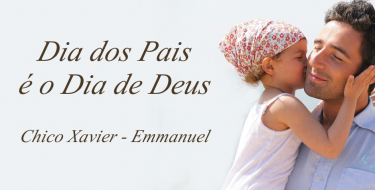 Dia dos Pais é o Dia de Deus, por Emmanuel