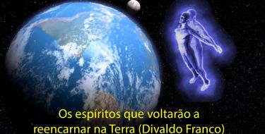 Os grandes espíritos que voltarão a reencarnar na Terra (Divaldo Franco)