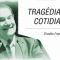 Tragédias do Cotidiano - Divaldo Franco