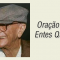 Oração pelos Entes Queridos - Chico Xavier