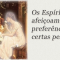 Os Espíritos se afeiçoam de preferência a certas pessoas?