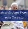 Dez dicas do Papa Francisco para ser feliz