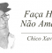Faça Hoje, Não Amanhã - Chico Xavier