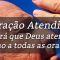 Oração Atendida (Será que Deus atende mesmo a todas as orações?)