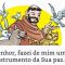 Senhor, fazei de mim um instrumento da Sua paz.