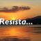 Resista... Mensagem para Momentos Difíceis!